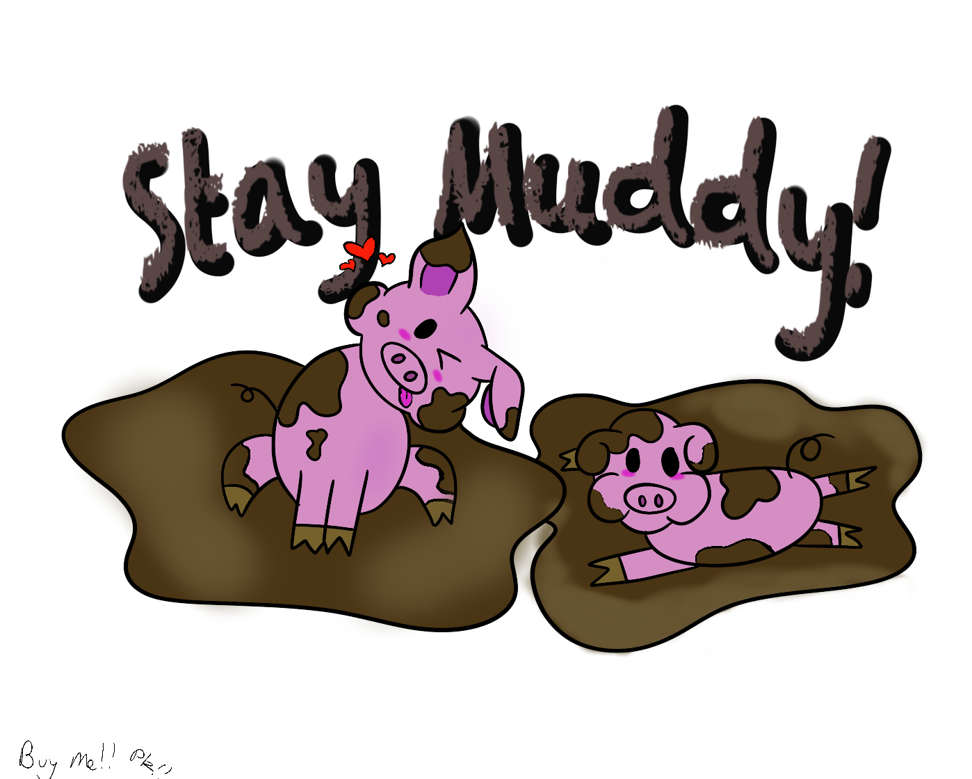 Stay Muddy - by Kenzie